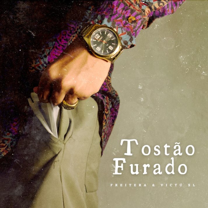 Freitera e Victú SL apresentam a faixa “Tostão Furado”